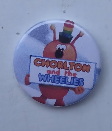 Chorlton the wheelies button - wheelies,